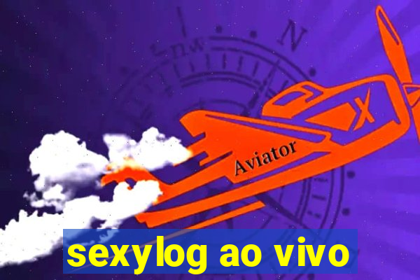 sexylog ao vivo